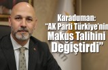 Karaduman: “AK Parti Türkiye’nin makus talihini değiştirdi”