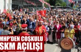 MHP'den Coşkulu SKM Açılışı