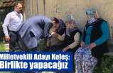Milletvekili Adayı Keleş: Birlikte yapacağız