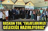 Başkan Tok; ‘Evlatlarımızı Geleceğe Hazırlıyoruz’