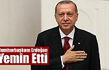 Cumhurbaşkanı Erdoğan Yemin Etti