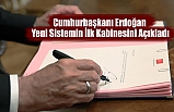 Cumhurbaşkanı Erdoğan Yeni Sistemin İlk Kabinesini Açıkladı