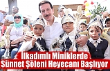 İlkadımlı Miniklerde Sünnet Şöleni Heyecanı Başlıyor