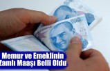 Memur ve Emeklinin Zamlı Maaşı Belli Oldu