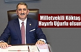 Milletvekili Köktaş: Hayırlı Uğurlu olsun