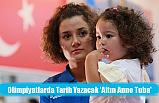 Olimpiyatlarda Tarih Yazacak 'Altın Anne Tuba'