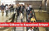 Sabiha Gökçen'in Kapasitesi Artıyor