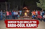 Samsun Yıldız Gençlik'ten Baba-Oğul Kampı