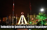 Tekkeköy’de Şehitlerin İsimleri Yaşatılıyor