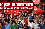 Togar, 15 Temmuzu Unutmayacağız ve Unutturmayacağız