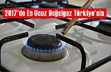 2017'de En Ucuz Doğalgaz Türkiye'nin