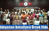 Adıyaman Belediyesi Örnek Oldu