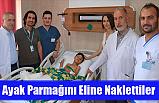 Ayak Parmağını Eline Naklettiler