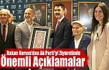 Bakan Kurum'dan Ak Parti'yi Ziyareti Sırasında Önemli Açıklamalar