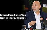 Başkan Karaduman'dan Samsunspor açıklaması