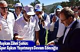 Başkan Şahin: Spor aşkını yaşatmaya devam edeceğiz