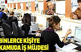 Binlerce Kişiye Kamuda İş Müjdesi