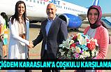 Çiğdem Karaaslan'a Coşkulu Karşılama