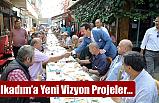 İlkadım’a Yeni Vizyon Projeler…