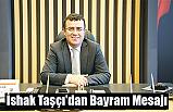İshak Taşçı'dan Bayram Mesajı