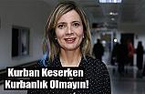 Kurban Keserken Kurbanlık Olmayın!