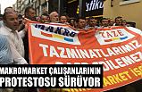 Makromarket Çalışanlarının Protestosu Sürüyor