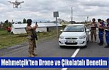 Mehmetçik'ten Drone ve Çikolatalı Denetim