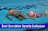 Özel Çocuklar Sporla Gelişiyor