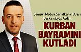 Samsun Madeni Sanatkarlar Odası Başkanı Eyüp Aydın Kurban Bayramını Kutladı
