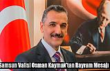 Samsun Valisi Osman Kaymak'tan Bayram Mesajı