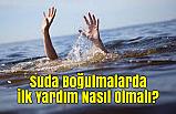 Suda Boğulmalarda İlk Yardım Nasıl Olmalı?