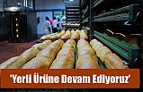 'Yerli Ürüne Devam Ediyoruz'