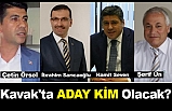 Kavak'ta Aday Kim Olacak?