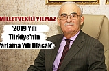 '2019 Yılı Türkiye'nin Parlama Yılı Olacak'