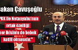 Bakan Çavuşoğlu: PKK ile Netanyahu’nun ortak özelliği ikisinin de bebek katili olması