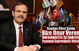 Başkan Zihni Şahin: Bize Onur Veren Görevimizi En İyi Şekilde Yapmak Gayretinde Olduk