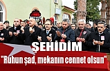 Başkan Zihni Şahin, ŞEHİT Cenazesinde Acıyı Paylaştı