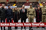 Başkan Zihni Şahin, Yemin Töreni'nde...