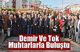 Demir Ve Tok Muhtarlarla Buluştu
