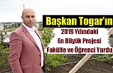 Togar, 2019’daki En Büyük Hayalimiz Fakülte ve Öğrenci Yurdu