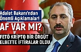Adalet Bakanı'ndan Önemli Açıklamalar! Af Varmı?