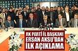 AK Parti İl Başkanı Ersan Aksu'dan İlk Açıklama