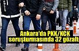 Ankara'da PKK/KCK soruşturmasında 32 gözaltı