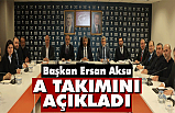 Başkan Ersan Aksu A Takımı'nı açıkladı
