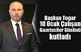 Başkan Togar 10 Ocak Çalışan Gazeteciler Gününü kutladı
