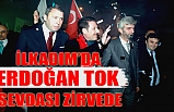 İLKADIM'DA ERDOĞAN TOK SEVDASI ZİRVEDE