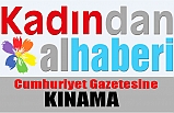 Kadından Al Haberi olarak Cumhuriyet Gazetesini Kınıyoruz