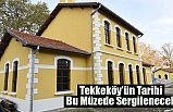 Tekkeköy’ün Tarihi Bu Müzede Sergilenecek