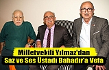 Yılmaz'dan Saz ve Ses Üstadı Bahadır'a Vefa