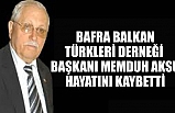 Bafra Balkan Türkleri Derneği Başkanı Memduh Aksu hayatını kaybetti